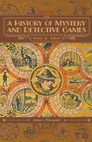 A History of Mystery and Detective Games: 1889 to 1969 B0BQSZ51G9 Book Cover