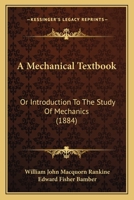 A Mechanical Textbook: Or Introduction To The Study Of Mechanics 0548835039 Book Cover