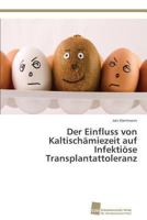 Der Einfluss Von Kaltischamiezeit Auf Infektiose Transplantattoleranz 3838136330 Book Cover