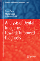 Analysis of Dental Imageries towards Improved Diagnosis (Studies in Computational Intelligence, 1199) 9819637651 Book Cover