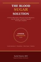 The Blood Sugar Solution: A Science-Based Plan to Reverse Insulin Resistance, Lose the Weight, and Protect Yourself From Type 2 Diabetes B0GX8MFML9 Book Cover
