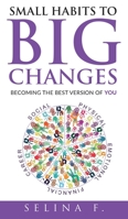 Small Habits to Big Changes: Becoming the Best Version of YOU 195223106X Book Cover