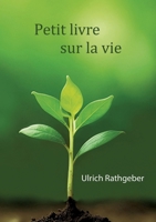 Petit livre sur la vie: L'essentiel en termes simples (French Edition) 338448262X Book Cover