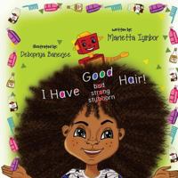 I Have Good Hair 172288178X Book Cover