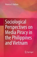 Sociological Perspectives on Media Piracy in the Philippines and Vietnam 981287920X Book Cover