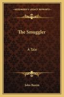 The Smuggler: A Tale 1432672037 Book Cover