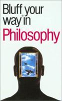 The Bluffer's Guide to Philosophy: Bluff Your Way in Philosophy 0822022214 Book Cover