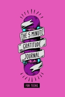 The 5 Minute Gratitude Journal for Teens: A Daily Journal to Help Kids and Teens Start and End the Day with Gratitude, Positive Thinking & Mindfulness 108193204X Book Cover