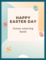 happy Easter day funny coloring book: Great Easter day funny coloring book, with funny quotes B08VR7W9H6 Book Cover