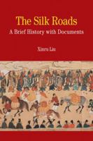 The Silk Roads: A Brief History with Documents 0312475519 Book Cover