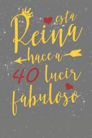 Esta Reina Hace A 40 Lucir Fabuloso: This Queen Makes 40 Look Fabulous 120 lined pages Notebook Journal 1705926118 Book Cover