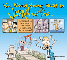 You Know You'Ve Been in Japan Too Long... 080483380X Book Cover