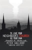To Love Your Neighbour's Church as Your Own: A manifest for Christian unity 0228808553 Book Cover