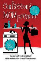 Confessions of a Mompreneur 1467563498 Book Cover