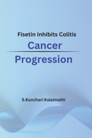 Fisetin Inhibits Colitis Cancer Progression 1805259490 Book Cover