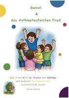 Daniel & das Asthmateufelchen Fred: Das Atem-ABC für Kinder mit Asthma  und anderen Atemproblemen 3842350163 Book Cover