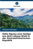 Odile Ngoma eine Heilige aus dem Lobaye-Wald in der Zentralafrikanischen Republik 6205961970 Book Cover