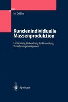 Kundenindividuelle Massenproduktion: Entwicklung, Vorbereitung Der Herstellung, Veranderungsmanagement 3540205543 Book Cover