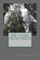 We Come From Trees 1497348641 Book Cover