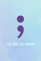Still Here Still Fighting: Suicide Awareness Notebook Journal Composition Blank Lined Diary Notepad 120 Pages Paperback 1686601344 Book Cover