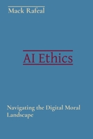 AI Ethics: Navigating the Digital Moral Landscape 8196841183 Book Cover