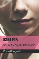 ICONA POP: "G" is for "GIRLFRIEND" B0C7FHL7T3 Book Cover