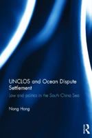UNCLOS and Ocean Dispute Settlement: Law and Politics in the South China Sea 0415505275 Book Cover