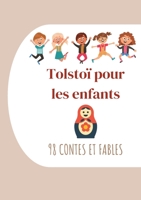 Tolsto? pour les enfants: 98 Contes et Fables: Contes de Tolsto? ? lire le soir avant de s'endormir (?dition int?grale) 2322412848 Book Cover