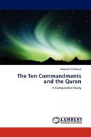 The Ten Commandments and the Quran: A Comparative Study 3847345125 Book Cover