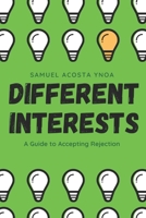 Different Interests: A Guide to Accepting Rejection B0BT6XBC9N Book Cover