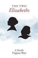 The Two Elizabeths: A Novella 1735949019 Book Cover
