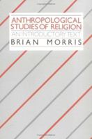 Anthropological Studies of Religion: An Introductory Text 052133991X Book Cover