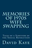 Memories of 1970s Wife Swapping 1492753483 Book Cover
