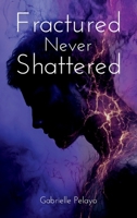 Fractured, Never Shattered 1968424032 Book Cover