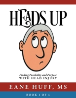 Heads Up: Finding Possibility and Purpose with Head Injury 1977219500 Book Cover