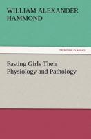 Fasting Girls Their Physiology and Pathology 3847213830 Book Cover