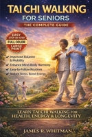 TAI CHI WALKING: A Gentle Step-by-Step Program to Improve Balance, Mobility, and Confidence at Any Age B0GFFPRWTS Book Cover
