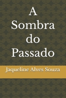 A Sombra do Passado (Portuguese Edition) B0GH872RKG Book Cover