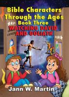 Bible Characters Through the Ages Book Three: Watching David and Goliath 1944430091 Book Cover