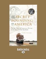 The Secret Founding of America: The Real Story of Freemasons, Puritans, & the Battle for The New World