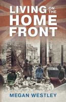 Living on the Home Front 1445604531 Book Cover