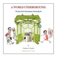 A WORLD UNDERGROUND: The New York City Subway Variety Book 1479209104 Book Cover