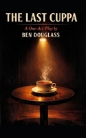 THE LAST CUPPA: A One-Act Play B0GNSMSSDM Book Cover