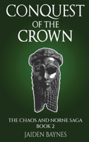 Conquest of the Crown: Chaos and Norne Series –Book II 1998753166 Book Cover