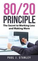 80/20 Principle: The Secret to Working Less and Making More 1720926875 Book Cover