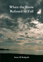 When the Snow Refused to Fall 1447741862 Book Cover