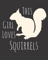 This Girl Loves Squirrels: Fun Squirrel Sketchbook for Drawing, Doodling and Using Your Imagination! 1072367874 Book Cover