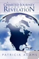 A Charted Journey Through Revelation 1434396525 Book Cover
