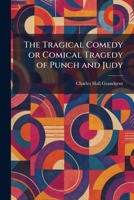 The Tragical Comedy or Comical Tragedy of Punch and Judy 1026043921 Book Cover