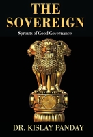 The Sovereign: Sprouts Of Good Governance 9355620381 Book Cover